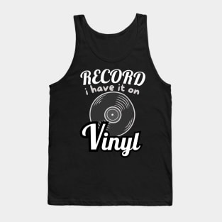 I Have It On Vinyl Record. Tank Top